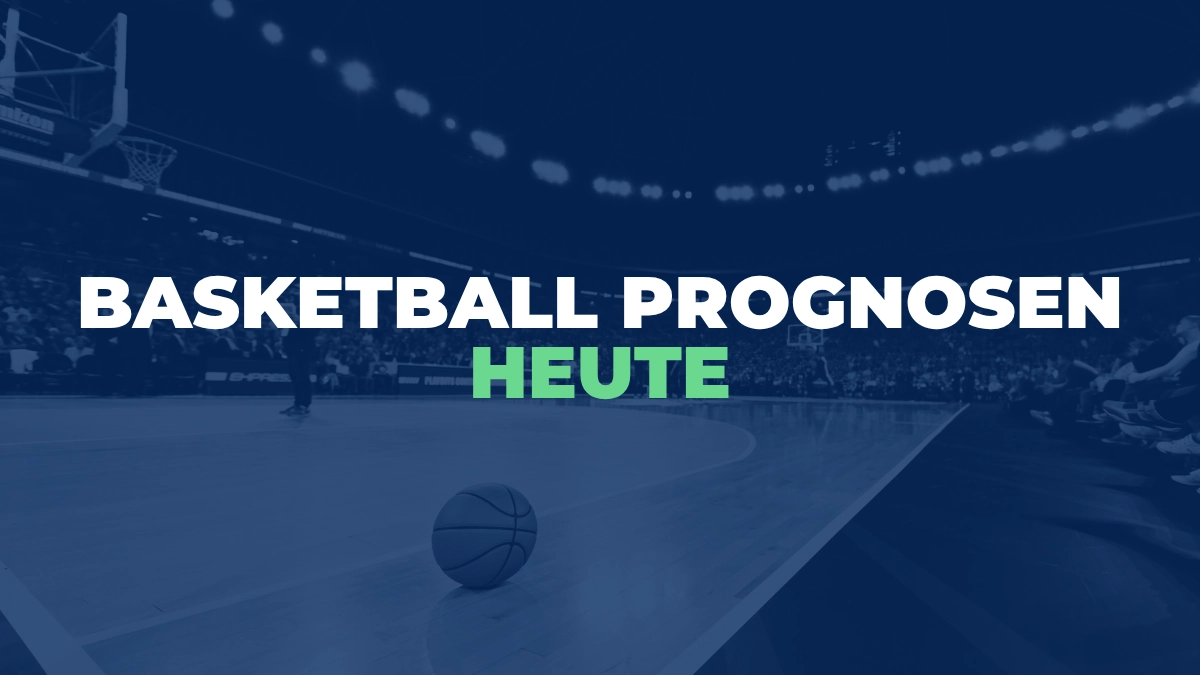 Basketball Prognosen Heute