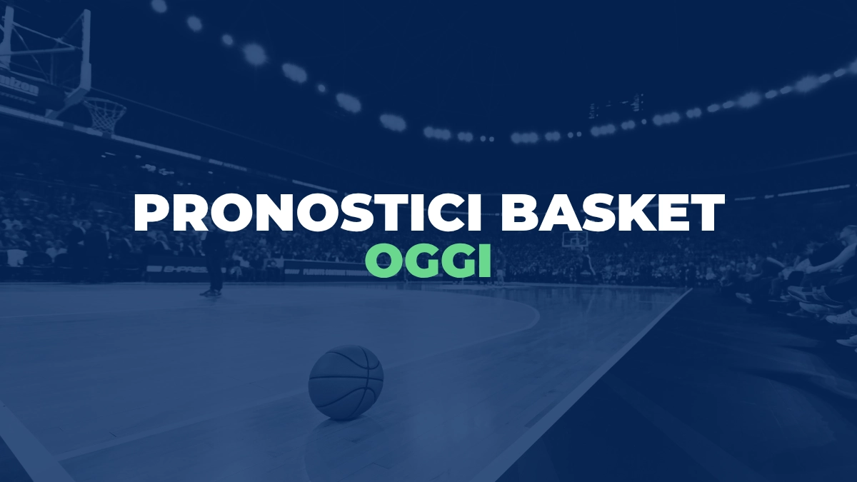 pronostici basket oggi