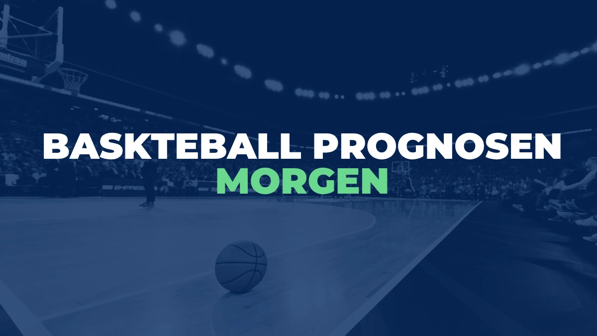 Basketball Prognosen Morgen