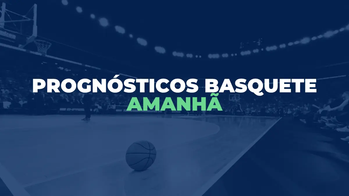 Prognóstico Basquete Amanhã