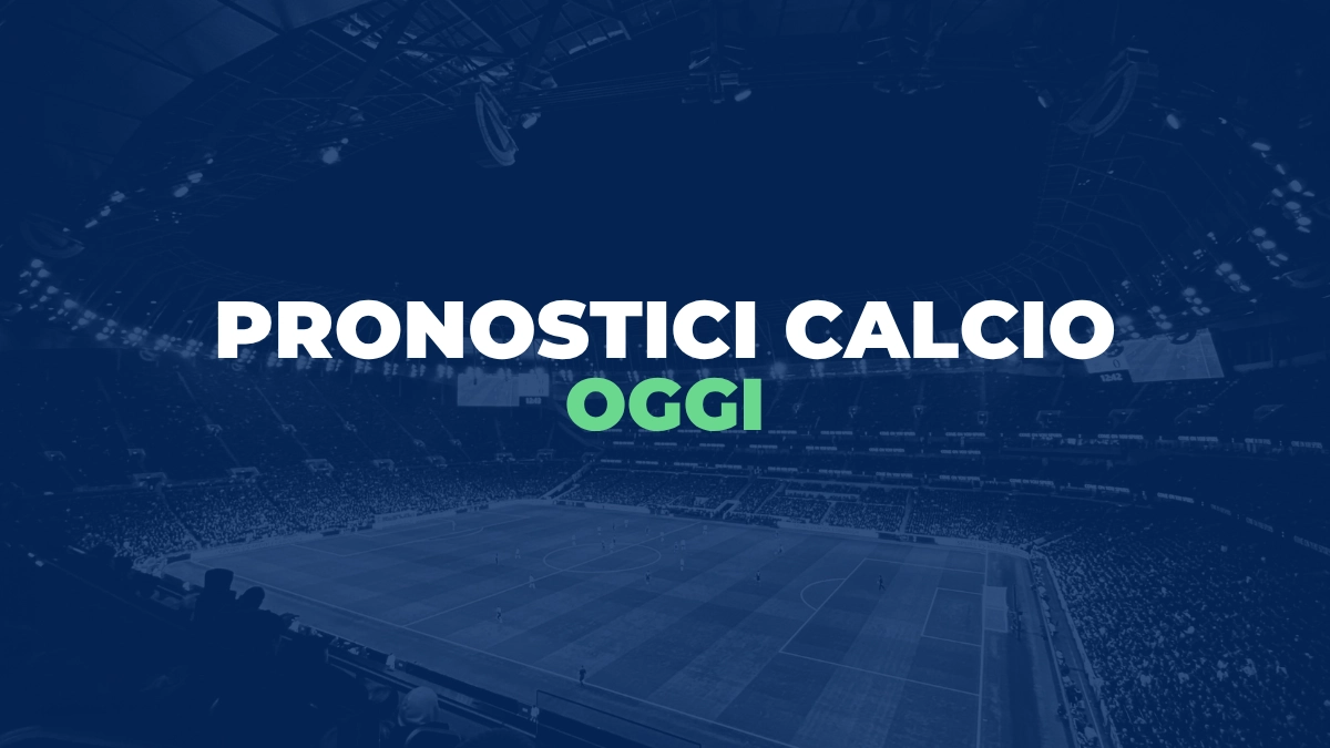 pronostici calcio oggi
