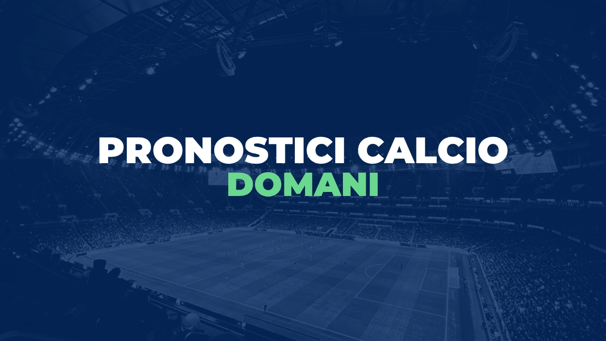 pronostici calcio domani