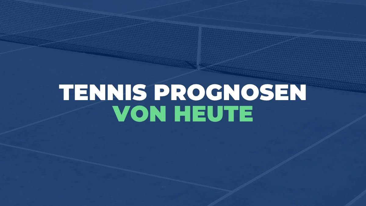 Tennis Prognosen von Heute