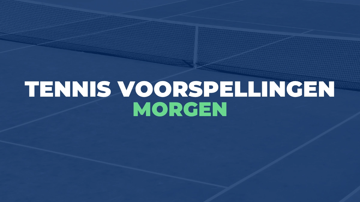 Tennis voorspellingen - morgen