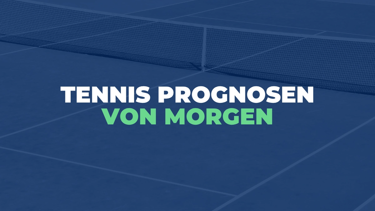 Tennis Prognosen von Morgen